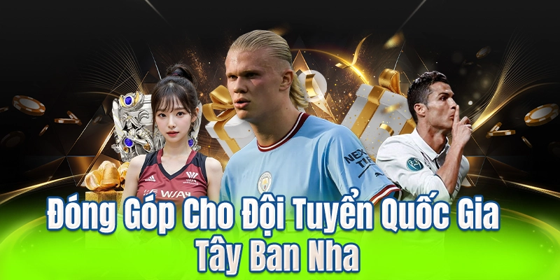 Đóng Góp Cho Đội Tuyển Quốc Gia Tây Ban Nha
