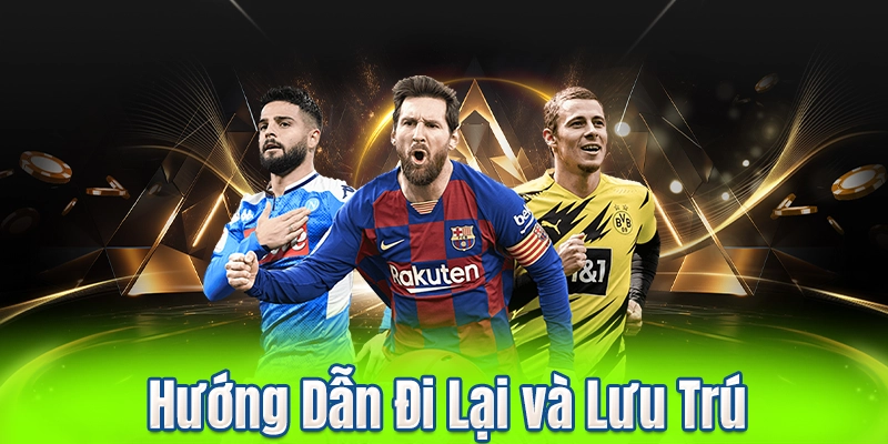 Hướng Dẫn Đi Lại và Lưu Trú