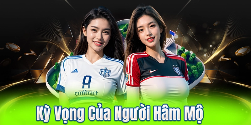 Kỳ Vọng Của Người Hâm Mộ