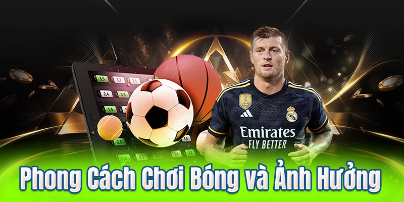 Phong Cách Chơi Bóng và Ảnh Hưởng