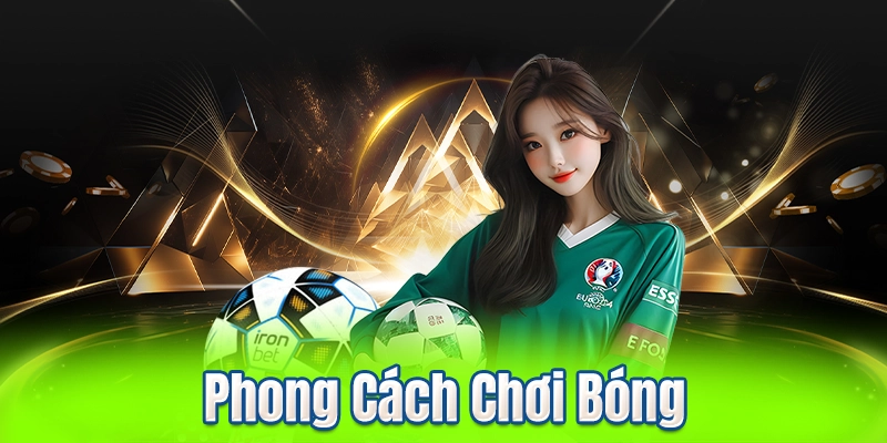 Phong Cách Chơi Bóng