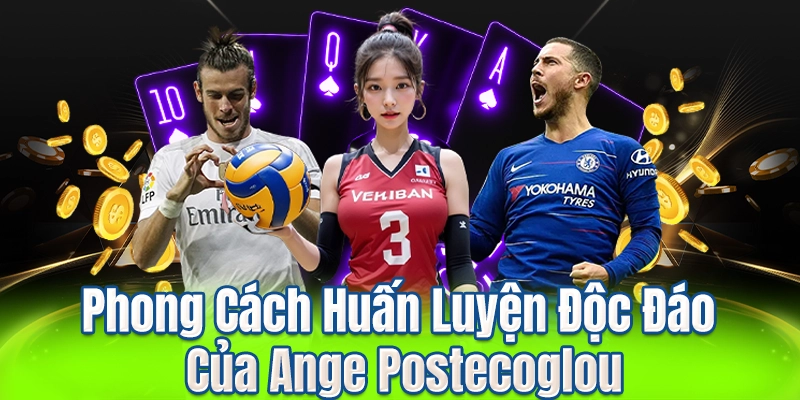Phong Cách Huấn Luyện Độc Đáo Của Ange Postecoglou