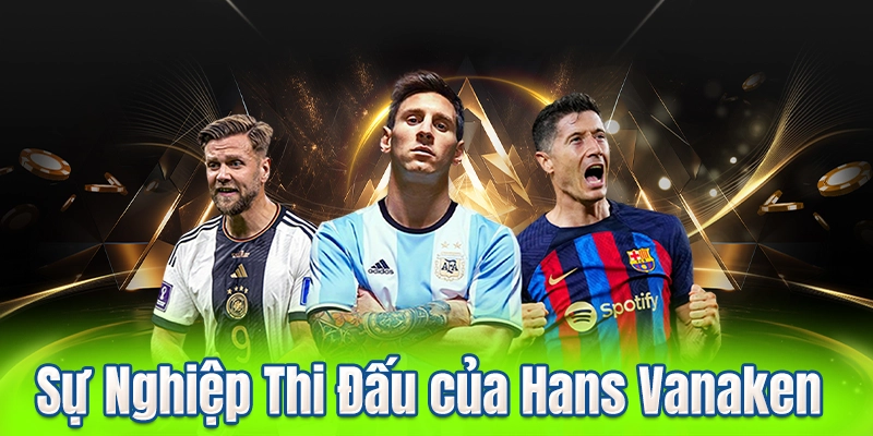 Sự Nghiệp Thi Đấu của Hans Vanaken