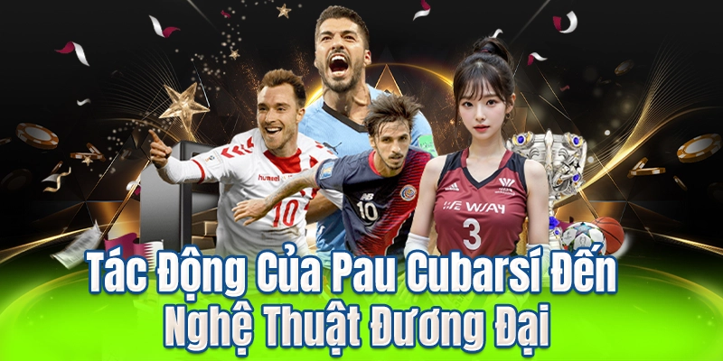 Tác Động Của Pau Cubarsí Đến Nghệ Thuật Đương Đại