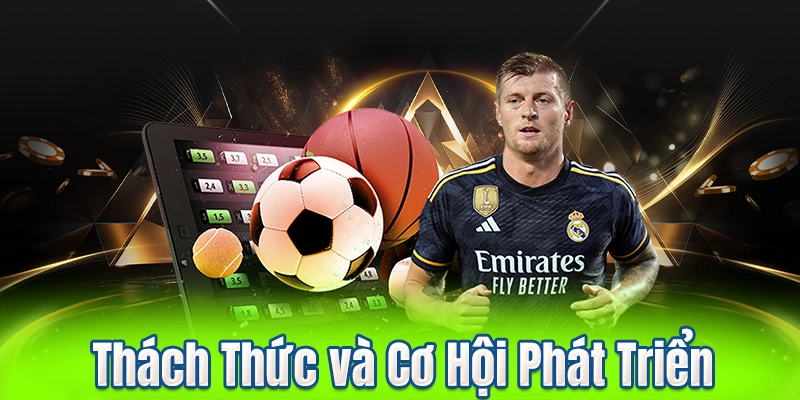 Thách Thức và Cơ Hội Phát Triển
