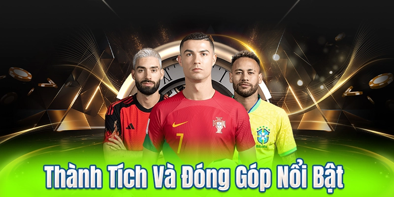 Thành Tích Và Đóng Góp Nổi Bật