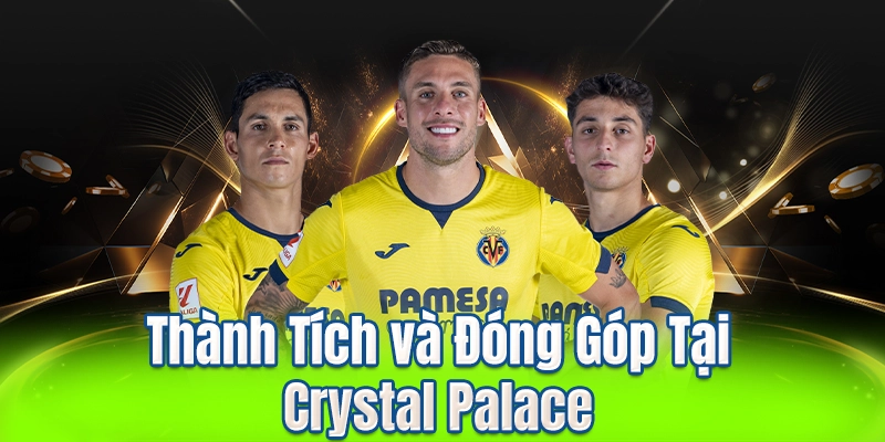 Thành Tích và Đóng Góp Tại Crystal Palace