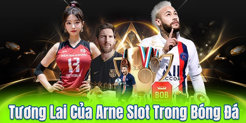 Tương Lai Của Arne Slot Trong Bóng Đá