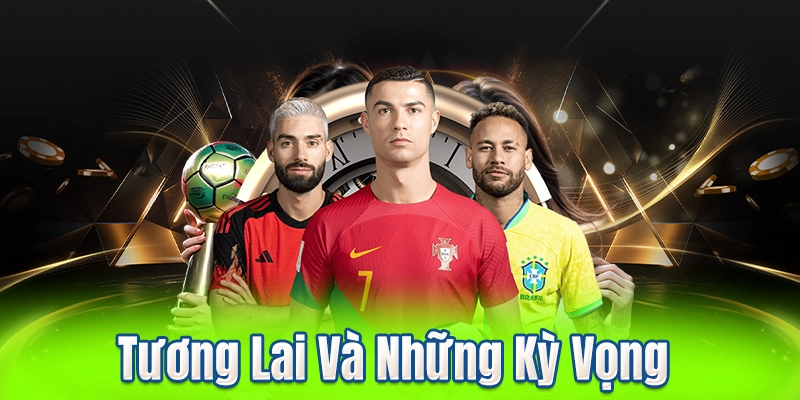 Tương Lai Và Những Kỳ Vọng