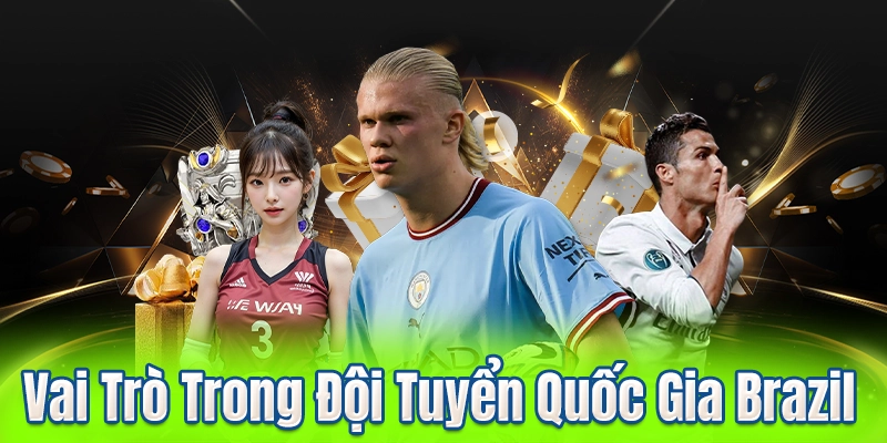 Vai Trò Trong Đội Tuyển Quốc Gia Brazil