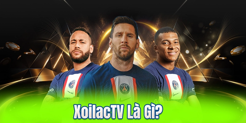 XoilacTV Là Gì?