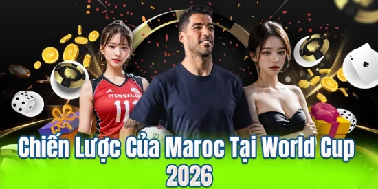 Chiến Lược Của Maroc Tại World Cup 2026