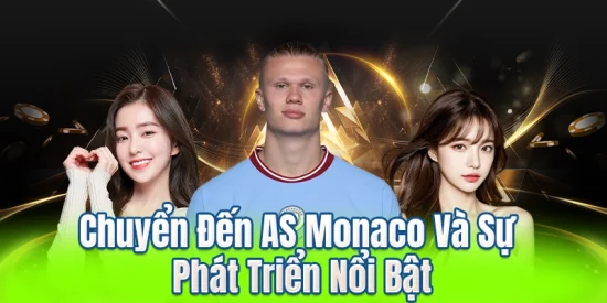 Chuyển Đến AS Monaco Và Sự Phát Triển Nổi Bật