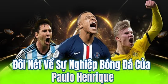 Đôi Nét Về Sự Nghiệp Bóng Đá Của Paulo Henrique