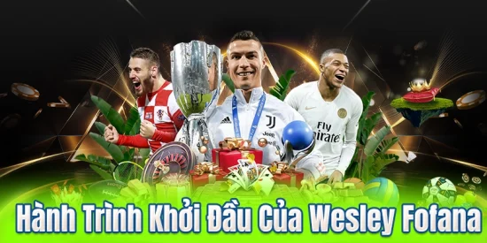 Hành Trình Khởi Đầu Của Wesley Fofana