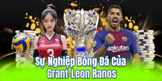 Sự Nghiệp Bóng Đá Của Grant-Leon Ranos