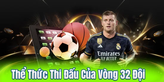 Thể Thức Thi Đấu Của Vòng 32 Đội